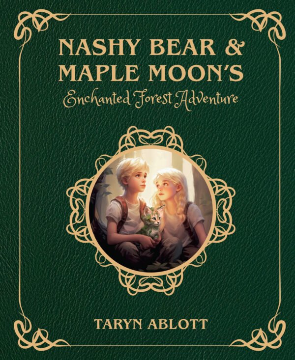 Front cover of Nashy Bear and Maple Moon's Enchanted Forest Adventure. The cover is forest green with gold text, and contains a round image of two blond children in a forest with a kitten on their lap.